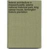 Federal Architecture in Massachusetts: Adams National Historical Park, King Caesar House, Farmington Historic Plantation door Books Llc