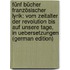 Fünf Bücher Französischer Lyrik: Vom Zeitalter Der Revolution Bis Auf Unsere Tage, in Uebersetzungen (German Edition)