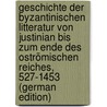 Geschichte der byzantinischen Litteratur von Justinian bis zum Ende des oströmischen Reiches, 527-1453 (German Edition) door Krumbacher Karl