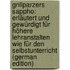 Grillparzers Sappho: Erläutert Und Gewürdigt Für Höhere Lehranstalten Wie Für Den Selbstunterricht (German Edition)