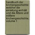 Handbuch Der Kirchengeschichte: Welcher Die Einleitung Enthält Und Die Ältere Und Mittlere Kirchengeschichte, Volume 1