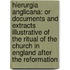 Hierurgia Anglicana: Or Documents and Extracts Illustrative of the Ritual of the Church in England After the Reformation