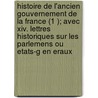 Histoire De L'ancien Gouvernement De La France (1 ); Avec Xiv. Lettres Historiques Sur Les Parlemens Ou Etats-g En Eraux door Henri de Boulainvilliers