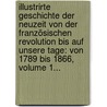 Illustrirte Geschichte Der Neuzeit Von Der Französischen Revolution Bis Auf Unsere Tage: Von 1789 Bis 1866, Volume 1... door Carl Theodor Griesinger