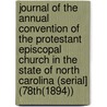Journal of the Annual Convention of the Protestant Episcopal Church in the State of North Carolina (Serial] (78Th(1894)) door Episcopal Church. Diocese Of Carolina