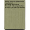 Kleine Finnische Sprachlehre Nebst Einem Wörterverzeichnis Der Finnnisch-Indoeuropäischen Entlehungen (German Edition) door Neuhaus Johannes