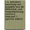 L. A. Sohncke's Sammlung Von Aufgaben Aus Der Differential- Und Integralrechnung, Volume 2, Nbsp;part 1 (german Edition) door Onbekend