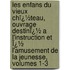 Les Enfans Du Vieux Chï¿½Teau, Ouvrage Destinï¿½ a L'Instruction Et Ï¿½ L'Amusement De La Jeunesse, Volumes 1-3