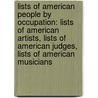 Lists of American People by Occupation: Lists of American Artists, Lists of American Judges, Lists of American Musicians door Books Llc