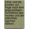 Luther Und Die Juristen: Zur Frage Nach Dem Gegenseitigen Verhältniss Des Rechtes Und Der Sittlichkeit (German Edition) door Köhler K