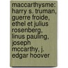 Maccarthysme: Harry S. Truman, Guerre Froide, Ethel Et Julius Rosenberg, Linus Pauling, Joseph McCarthy, J. Edgar Hoover by Source Wikipedia
