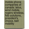 Mobile Phone Companies of Canada: Telus, Wind Mobile, Rogers Wireless, Fido Solutions, President's Choice, Bell Mobility door Books Llc