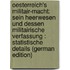 Oesterreich's Militair-Macht: Sein Heerwesen Und Dessen Militairische Verfassung : Statistische Details (German Edition)
