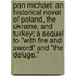 Pan Michael: An Historical Novel of Poland, the Ukraine, and Turkey; A Sequel to "With Fire and Sword" and "The Deluge."