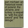 Pan Michael: An Historical Novel of Poland, the Ukraine, and Turkey; A Sequel to "With Fire and Sword" and "The Deluge." door Henryk K. Sienkiewicz