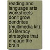 Reading and Language Arts Worksheets Don't Grow Dendrites (Multimedia Kit): 20 Literacy Strategies That Engage the Brain by Marcia L. Tate