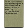 Recept-Taschenbuch Oder Sammlung Der in Den Kliniken Des K. Julius-Hospitals Zu Wurzburg Gebrauchlichsten Recept-Formeln by Andr Reuss