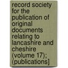 Record Society for the Publication of Original Documents Relating to Lancashire and Cheshire (Volume 17); (Publications] door Record Society of Lancashire and Cn