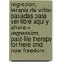 Regresion, Terapia de Vidas Pasadas Para Ser Libre Aqui y Ahora = Regression, Past-Life Therapy for Here and Now Freedom