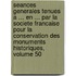 Seances Generales Tenues a ... En ... Par La Societe Francaise Pour La Conservation Des Monuments Historiques, Volume 50