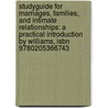 Studyguide For Marriages, Families, And Intimate Relationships: A Practical Introduction By Williams, Isbn 9780205366743 door Cram101 Textbook Reviews
