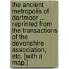 The Ancient Metropolis of Dartmoor ... Reprinted from the Transactions of the Devonshire Association, etc. [With a map.] door Arthur Bancks. Prowse