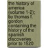 The History Of America (Volume 1-2); By Thomas F. Gordon Containing The History Of The Spanish Discoveries Prior To 1520