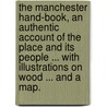 The Manchester Hand-book, an authentic account of the place and its people ... With illustrations on wood ... and a map. door Joseph Perrin