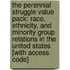 The Perennial Struggle Value Pack: Race, Ethnicity, and Minority Group Relations in the United States [With Access Code]