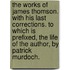 The Works of James Thomson. With his last corrections. To which is prefixed, the Life of the author, by Patrick Murdoch.