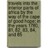 Travels Into the Interior Parts of Africa by the Way of the Cape of Good Hope; in the Years 1780, 81, 82, 83, 84, and 85