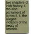 Two Chapters Of Irish History. I. The Irish Parliament Of James Ii. Ii. The Alleged Violation Of The Treaty Of Limerick.