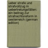 Ueber Strafe Und Strafvollzug in Uebertretungsfällen: Ein Beitrag Zur Strafrechtsreform in Oesterreich (German Edition) by Zucker Alois