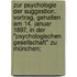 Zur Psychologie der Suggestion. Vortrag, Gehalten am 14. Januar 1897, in der "Psychologischen Gesellschaft" zu München;