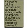 a Series of Original Portraits and Caricature Etchings. with Biographical Sketches and Illustrative Anecdotes (Volume 1) door John Kay