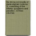 the Divina Commedia of Dante Alighieri (Volume 3); Consisting of the Inferno--Purgatorio-And Paradiso : in Three Volumes