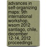 Advances in Self-Organizing Maps: 9th International Workshop, Wsom 2012 Santiago, Chile, December 12-14, 2012 Proceedings by Pablo A. Estévez