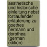 Aesthetische Und Historische Einleitung Nebst Fortlaufender Erläuterung Zu Goethes Hermann Und Dorothea (German Edition) by Carl Leo Cholevius Johannes