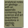 Analytical Notes on Geology ... With an appendix containing the Science and Art Department questions in geology, 1867-74. door Charles B.A.F.R.A.S. Bird