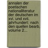 Annalen Der Poetischen Nationalliteratur Der Deutschen Im Xvi. Und Xvii. Jahrhundert: Nach Den Quellen Bearb, Volume 2... door Emil Weller