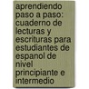 Aprendiendo Paso a Paso: Cuaderno de Lecturas y Escrituras Para Estudiantes de Espanol de Nivel Principiante E Intermedio door Lilian L. Cano