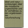 Bibel und Natur : Vorlesungen über die mosaische Urgeschichte und ihr Verhältniss zu den Ergebnissen der Naturforschung by F.H. 1825-1900 Reusch