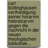 Carl Büttinghausen Vertheidigung Seiner Horarvm Hebraicarvm Gegen Die Nachricht In Der Neuen Theologischen Bibliothek... door Karl Büttinghausen