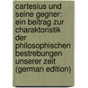 Cartesius Und Seine Gegner: Ein Beitrag Zur Charaktoristik Der Philosophischen Bestrebungen Unserer Zeit (German Edition) by Ferdinand Hock Carl