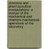 Chemical and Pharmaceutical Manipulations: a Manual of the Mechanical and Chemico-Mechanical Operations of the Laboratory