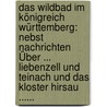 Das Wildbad Im Königreich Württemberg: Nebst Nachrichten Über ... Liebenzell Und Teinach Und Das Kloster Hirsau ...... door Justinus Andreas Christian Kerner