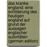 Das kranke England: eine Schilderung des heutigen England auf Grund der Aussagen englischer Autoritäten (German Edition) by Abel-Musgrave Curt