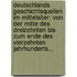 Deutschlands Geschichtsquellen Im Mittelalter: Von Der Mitte Des Dreizehnten Bis Zum Ende Des Vierzehnten Jahrhunderts...