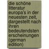 Die Schöne Litteratur Europa's in Der Neuesten Zeit, Dargestellt Nach Ihren Bedeutendsten Erscheinungen (German Edition) door Ludwig Bernhard Wolff Oskar