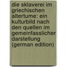 Die Sklaverei Im Griechischen Altertume: Ein Kulturbild Nach Den Quellen Im Gemeinfasslicher Darstellung (German Edition) door Richter Wilhelm